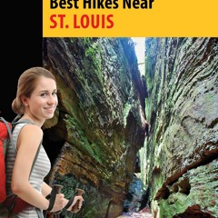 [PDF READ ONLINE] Best Hikes Near St. Louis (Best Hikes Near Series)