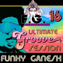 Funky Ganesh - Ultimate Groove Session 16