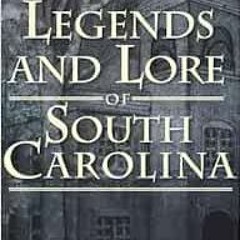 View [PDF EBOOK EPUB KINDLE] Legends and Lore of South Carolina by Sherman Carmichael ✓