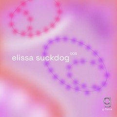 G-FORCE 006: Elissa Suckdog (Singapore)