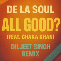 De La Soul - All Good (Diljeet Singh Remix)