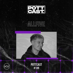 Pottcast #139 - ALLFIVE