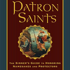 [Read] EBOOK 📧 Drinking with Your Patron Saints: The Sinner's Guide to Honoring Name