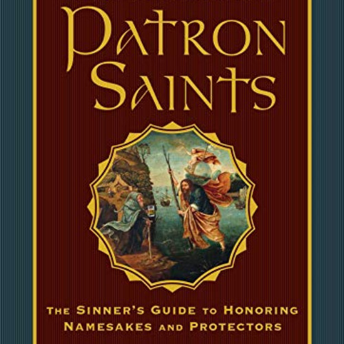 [View] KINDLE 🗃️ Drinking with Your Patron Saints: The Sinner's Guide to Honoring Na