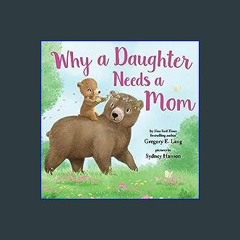EBOOK #pdf 📖 Why a Daughter Needs a Mom: Celebrate Your Special Mother Daughter Bond this Christma