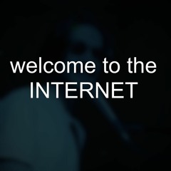 Welcome to the INTERNET