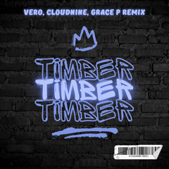 Timber (VERO, CLOUDNINE, Grace P Remix)