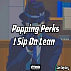 Popping Perks I Sip On Lean (prod: $we)