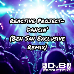 Reactive Project - Dancin' (Ben Sav Exclusive Remix)