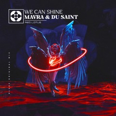 FREE DOWNLOAD: Mavra  & Du Saint - We Can Shine (Extended Mix)[RED LOTUS]