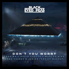 Black Eyed Peas, Shakira,David Guetta, M. Dias - Don't  You Worry (Anna Soares E Jr. Ferrari Mashup)