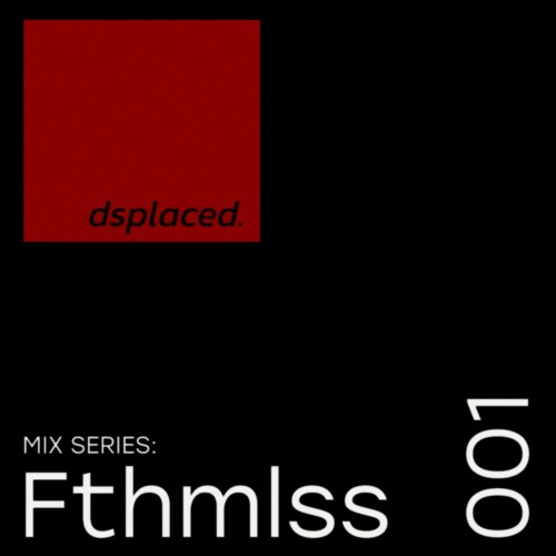 Fthmlss - Mix Series 001