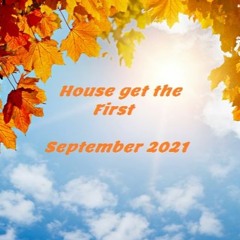 House Get The First - September_2021