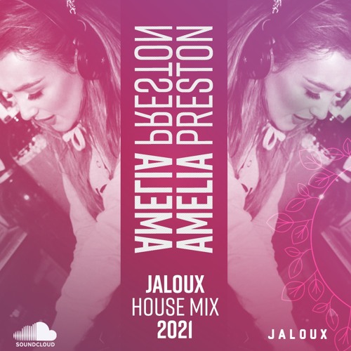 Amelia Preston - Jaloux House Mix 2021