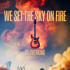 We Set the Sky on Fire