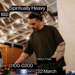 Spiritually Heavy w/ Witch Trials - 22/03/24 [NOODS RADIO]