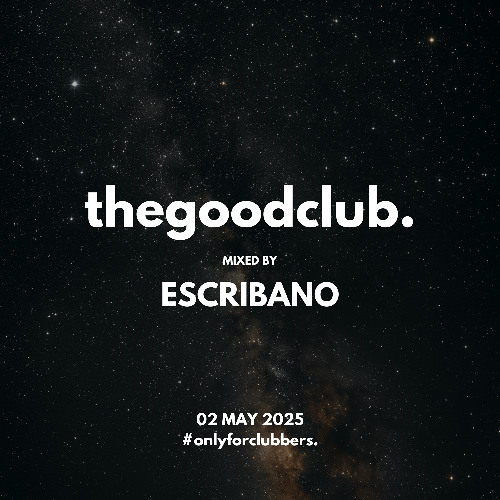The Good Club #54 - Escribano [02 05 25]