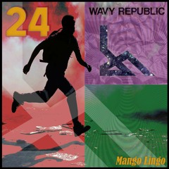 Mango Lingo, WAVY REPUBLIC .24 - mix by Kwilu