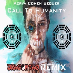 Call To Humanity Feat. Azrya Cohen Bequer (Dragon Tao Remix) Remastered