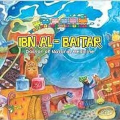 [GET] [EPUB KINDLE PDF EBOOK] Ibn Al-Baitar: Doctor of Natural Medicine (Muslim Scientists) by Ahmed