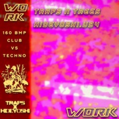Traps N Trees & Hideyoshi - Work (Club vs Techno)