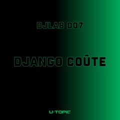 DJ Lab Series 007 - Django Coûte