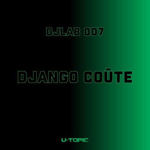 DJ Lab Series 007 - Django Coûte