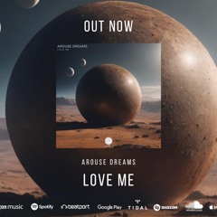 Arouse Dreams - Love Me