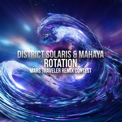 District Solaris & Mahaya - Rotation ( Mars traveler remix contest )