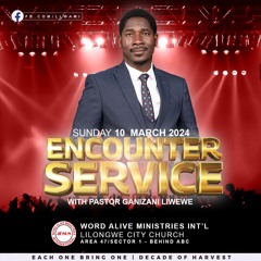 Encounter Service | Ps. Ganizani Liwewe - "Great Encounters"
