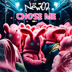 Newo2 Chose Me