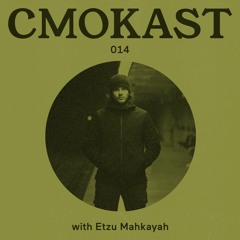 CMOKAST014 LIVE: Etzu Mahkayah