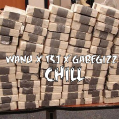 Chill (Feat. Gabe Gizz & TSJ)