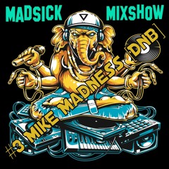 #3 Madsick Mixshow [Mike Madness] [DnB]