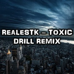 RealestK - Toxic (Drill Remix Prod. By KageLevelBeats)