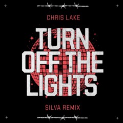 Chis Lake - Turn Off The Lights ($ILVA EDIT)