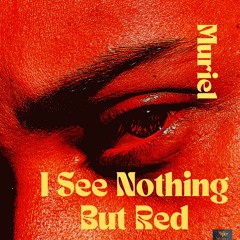 Murielbuzz - I See Nothing But Red
