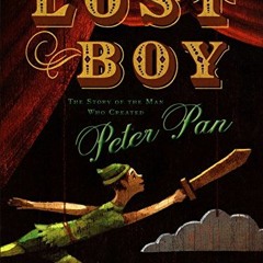 VIEW [EPUB KINDLE PDF EBOOK] Lost Boy: the Story of the Man Who Created Peter Pan by  Jane Yolen &