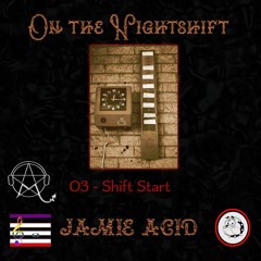 03 - Jamie Acid - Shift Start