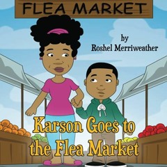 [READ] [EPUB KINDLE PDF EBOOK] Karson Goes to the Flea Market (Karson Goes to series) by  Roshel Mer