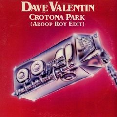 Dave Valentine - Crotona Park (Aroop Roy edit)