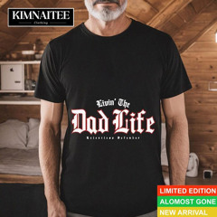 Livin The Dad Life Relentiess Defender Shirt