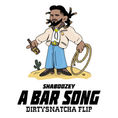 Shaboozey - A Bar Song (DirtySnatcha Flip)