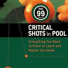 [@PDF] The 99 Critical Shots in Pool: Everything You Need to Know to Learn and Master the Game