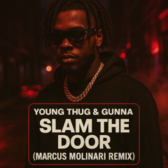 Young Thug & Gunna - Slam The Door (Marcus Molinari Remix)