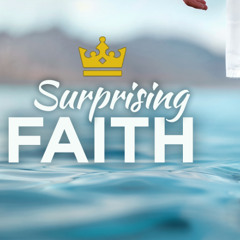 The Surprising Strengthening of Faith