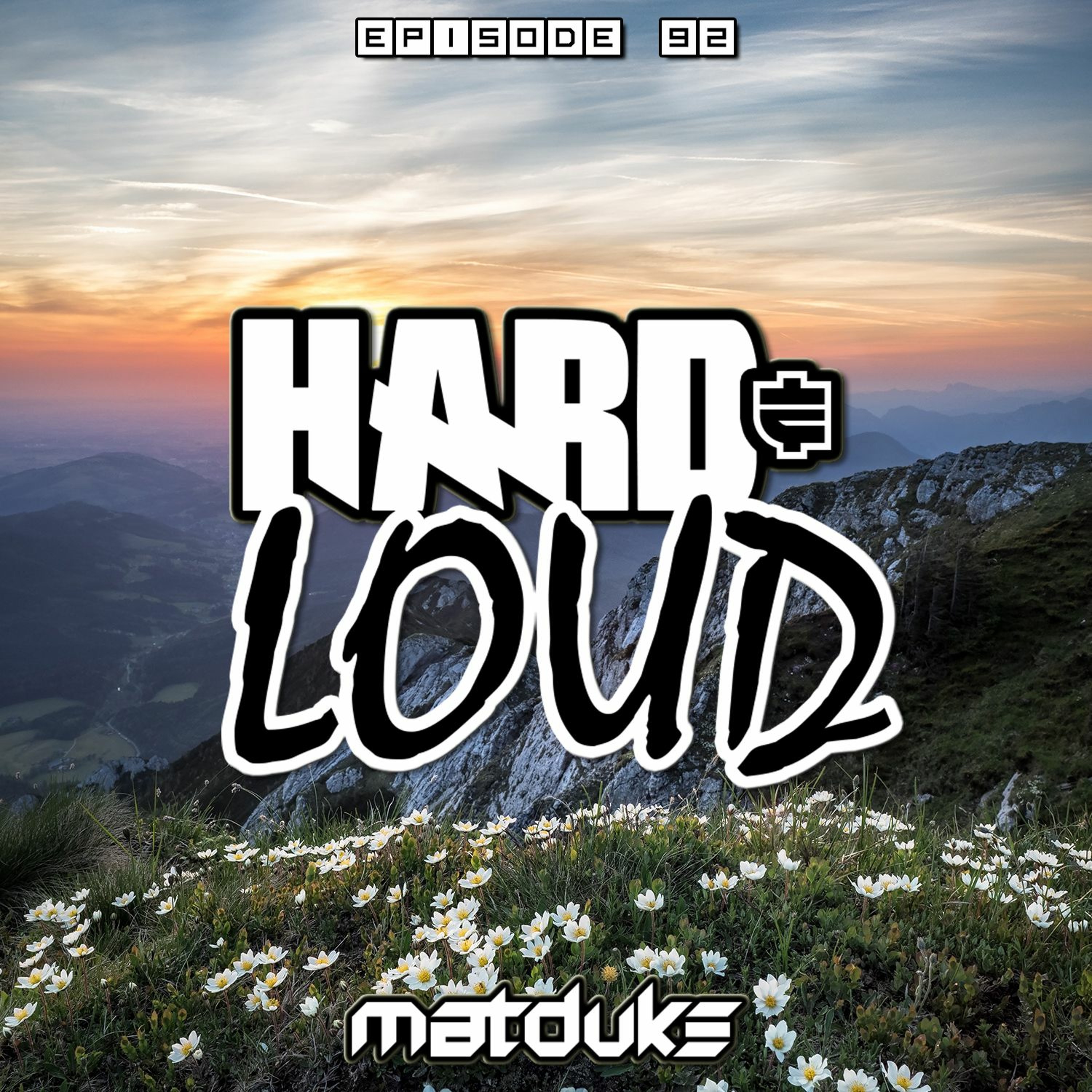 Matduke presents The Hard & Loud Podcast (Hardstyle, Happy Hardcore)