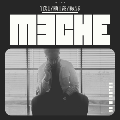 M3CHE - SET/LIVE-AUDIO/MIX - TECH/HOUSE 30min'