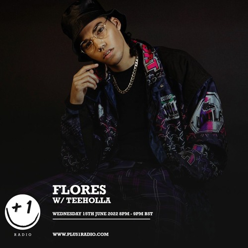 Plus 1 Radio | Flores w/Teeholla - Wednesday 15th June 2022