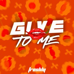 Give To Me - DJ Freshly (Picante Mix)